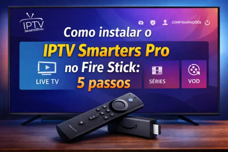 Como instalar IPTV Smarters Pro no Fire Stick para streaming IPTV Portugal