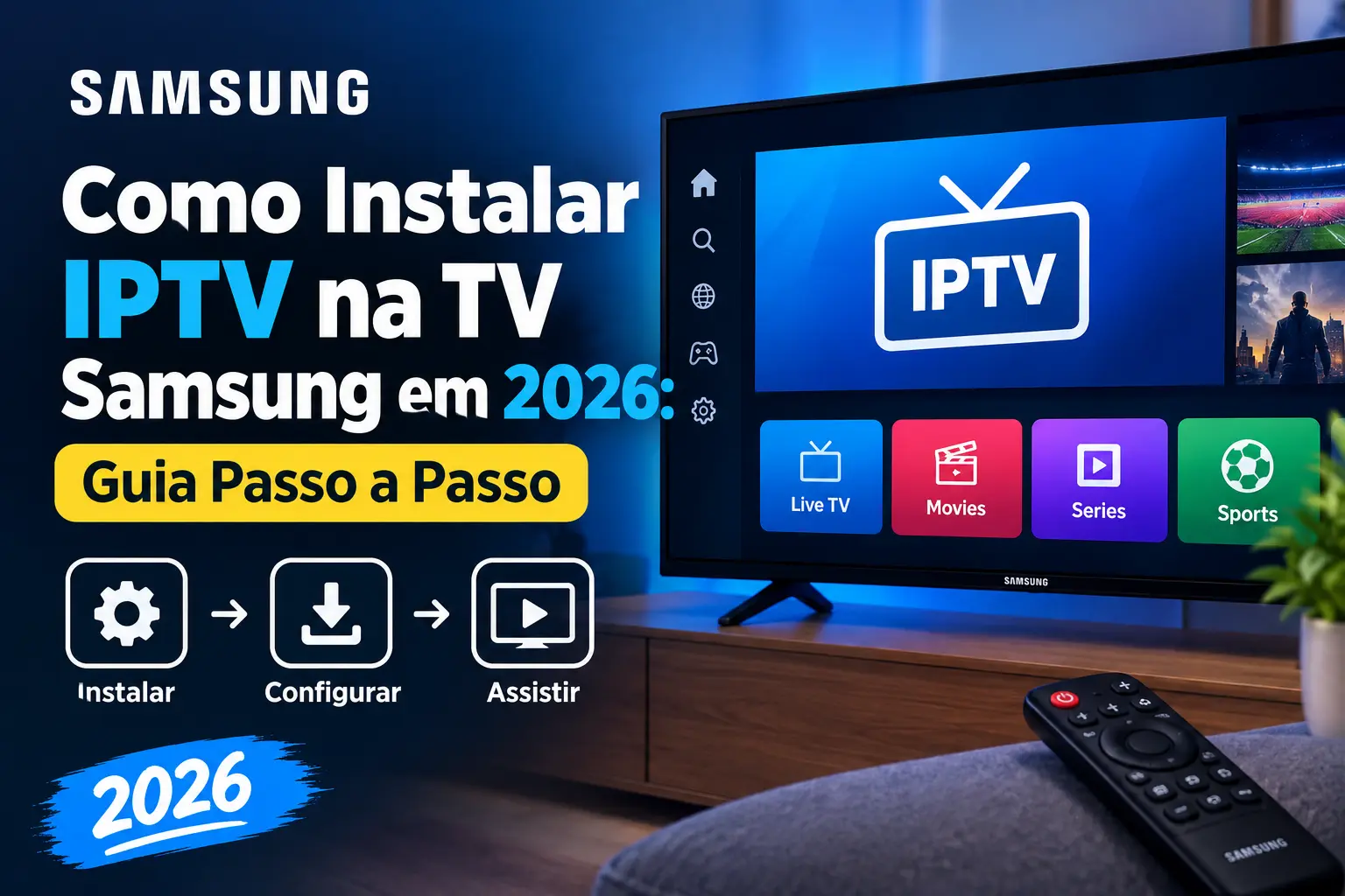 Como instalar IPTV na TV Samsung em 2026: guia passo a passo na televisão Samsung