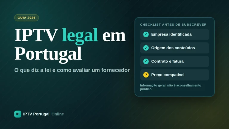 IPTV legal em Portugal: checklist para avaliar um fornecedor
