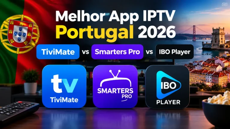 Melhor app IPTV Portugal 2026 — TiviMate, IPTV Smarters Pro e outros players numa Smart TV